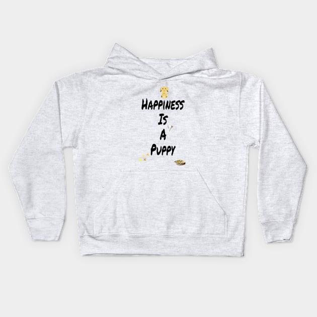 Happiness is a puppy Kids Hoodie by Sunshineisinmysoul